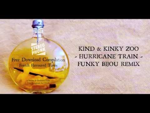 Kind & Kinky Zoo - Hurricane Train - Funky Bijou Remix - Free Download
