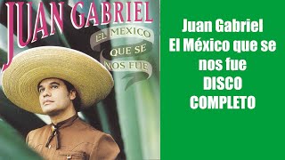 Juan Gabriel El Mexico que se nos fue DISCO COMPLETO