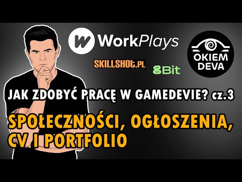 Jak zdobyć pracę w gamedevie? Społeczności, ogłoszenia, CV i portfolio