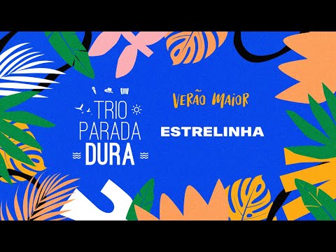 Trio Parada Dura - Estrelinha | Verão Maior