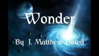 Wonder,  Christian Spoken Word Poetry by J Matthew Dowd