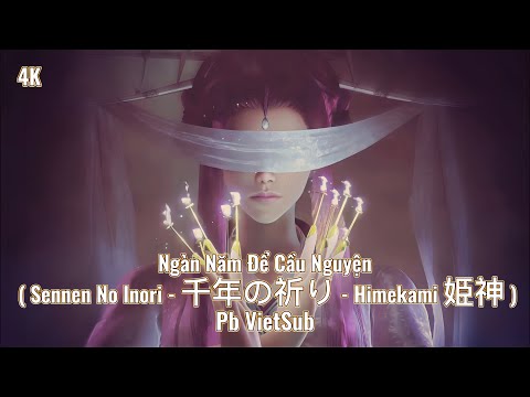 Ngàn Năm Để Cầu Nguyện ( Sennen No Inori - 千年の祈り - Himekami 姫神 ) #SennenNoInori #Himekami #千年の祈り