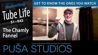 The Chamly Fannel | Tube Life S01 * E42  on Puša Studios