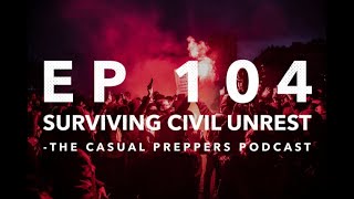Surviving Civil Unrest - Episode 104