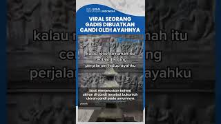 Viral Kisah Seorang Gadis yang Dibuatkan Candi oleh Ayahnya, Ternyata Anak Mendiang Ki Joko Bodo