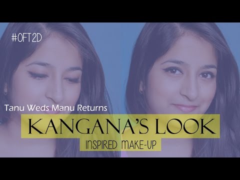 Tanu Weds Manu Returns - Kangana Ranaut's Inspired MAKEUP #OFT2D Video