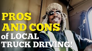 MY LOCAL TRUCK DRIVING JOB. A FEW PROS AND CONS OF BEING A LOCAL TRUCK DRIVER!