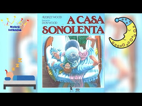 A CASA SONOLENTA - AUDREY WOOD - HISTÓRIA INFANTIL / LIVRO INFANTIL/ EDUCAÇÃO INFANTIL/ALFABETIZAÇÃO