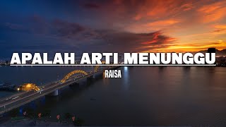 Apalah Arti Menunggu - Raisa (Lirik)