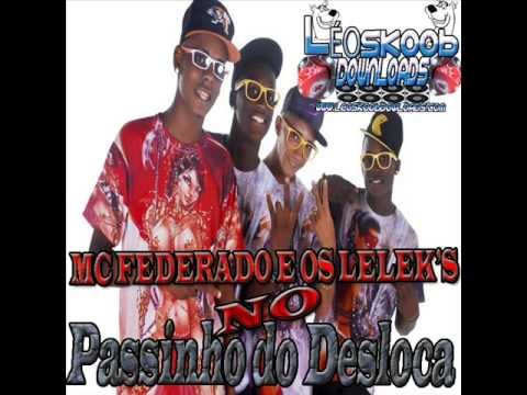 Mc Federado e os Lelek's passinho do desloca