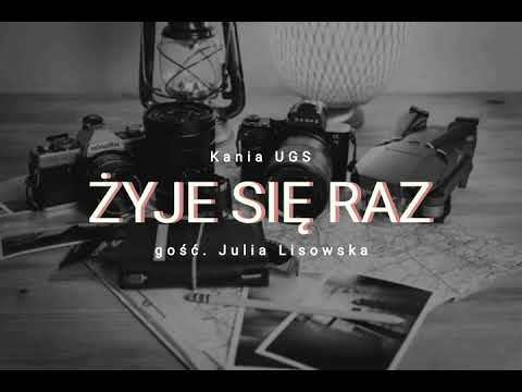 Kania UGS - Żyje się raz feat. Julia Lisowska