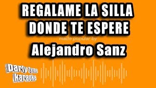 Alejandro Sanz - Regalame La Silla Donde Te Espere (Versión Karaoke)