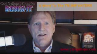A Word To The Donald Trump Haters - From Pastor Carl Gallups