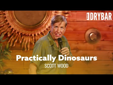 When Your Parents Are Practically Dinosaurs. Scott Wood