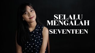 SELALU MENGALAH ( SEVENTEEN ) -  MICHELA THEA COVER