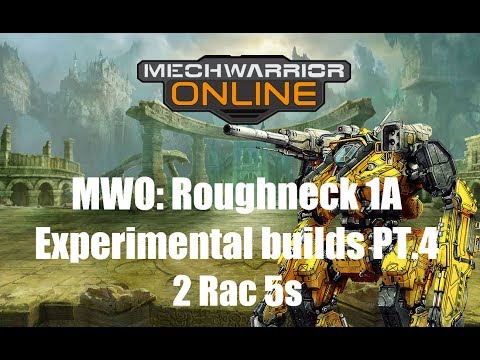MWO: Roughneck 1A  Experimental builds PT.4