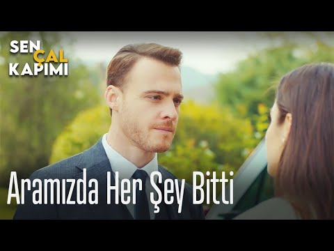 Aramızda her şey bitti - Sen Çal Kapımı