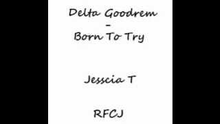 RFCJ Delta Goodrem   Born To Try rfcj