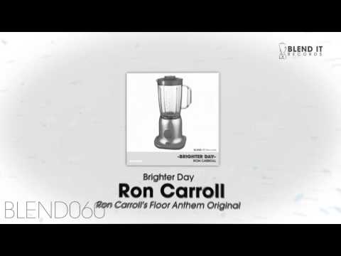 Ron Carroll - Brighter Day (Ron Carroll's Floor Anthem Original)