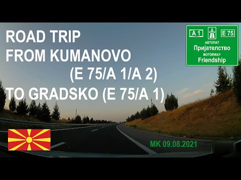 ROAD BY STEVČA - ROAD TRIP KUMANOVO (A 1/E 75/A 2) / GRADSKO (A 1/E 75) 08.2021