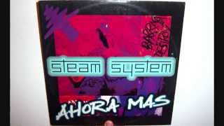 Steam System - Ahora mas (1993 Barraca sound)
