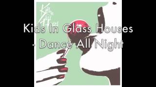 Kids In Glass Houses - Dance All Night