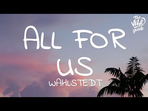 Wahlstedt - All For Us (Lyrics)