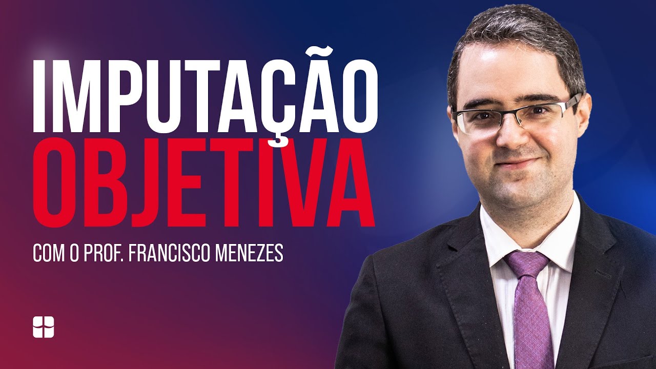 Imputação OBJETIVA | Prof. Francisco Menezes