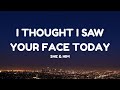 She Him I Thought I Saw Your Face Today