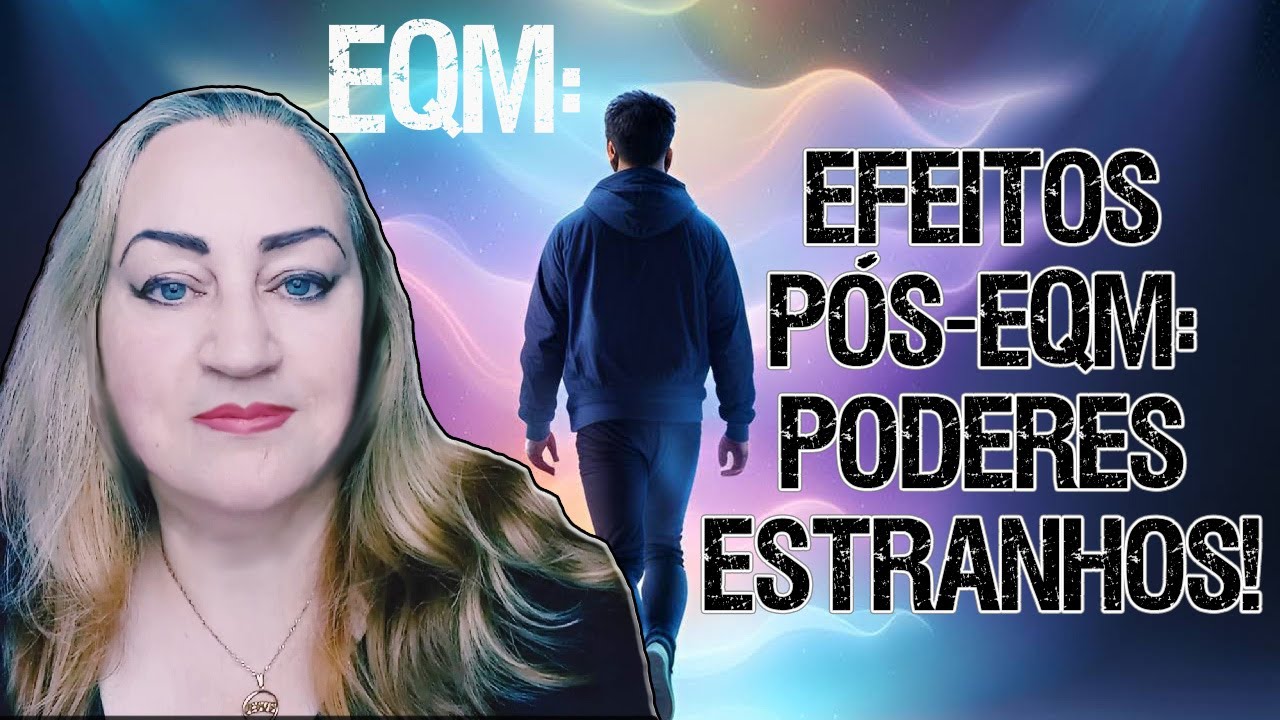 Efeitos PÓS-EQM: Poderes extra-sensoriais incríveis e nova VISÃO DE VIDA