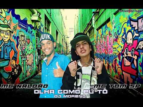 Mc Tom Crazy & Mc Naldão - Olha Como eu tô [DJ MORENO] LANÇAMENTO 2015