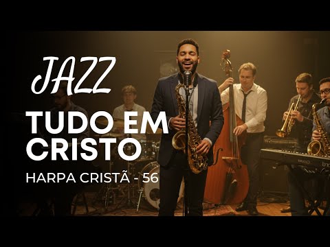 Jazz Gospel – Hino 56 “Tudo em Cristo”