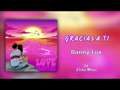 Gracias A TI - Danny Lux (Love Románticas)