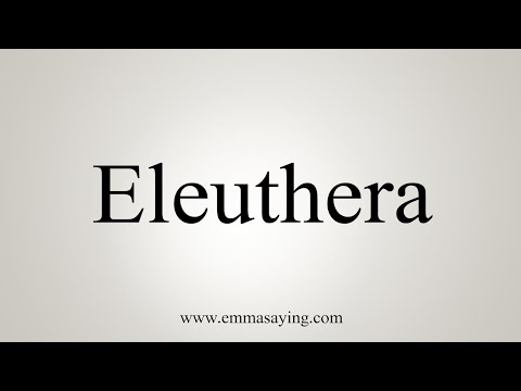 How To Say Eleuthera