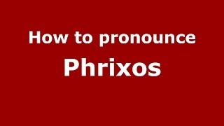 How to pronounce Phrixos