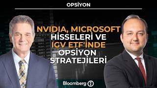 Opsiyon - Nvidia, Microsoft Hisseleri ve IGV ETF'inde Opsiyon Strateji