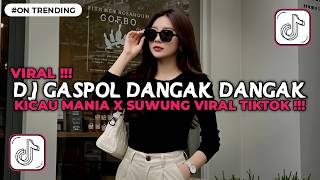 Download lagu DJ GASPOL DANGAK DANGAK KICAU MANIA X SUWUNG VIRAL TIKTOK TERBARU 2026 mp3