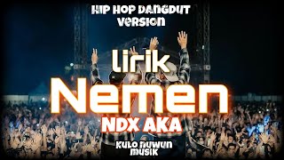 Download lagu Nemen x Ndx AKA hip hop dangdut version lirik vide... mp3