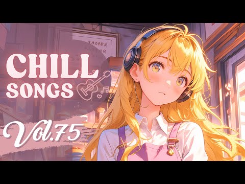 Chill Songs Vol.75 | Uplifting Lo-Fi & Positive R&B for Good Vibes & Daily Flow