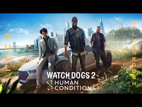 Watch Dogs 2 - Human Conditions DLC - Full Walkthrough