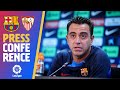 ? LIVESTREAM: XAVI PRESS CONFERENCE (BARÇA - SEVILLA)