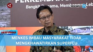 Download lagu MENKES IMBAU MASYARAKAT TIDAK MENGKHAWATIRKAN SUPERFLU || BERANDA NUSANTARA mp3