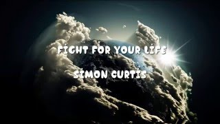 Simon Curtis ~ Fight for your Life (Lyrics)