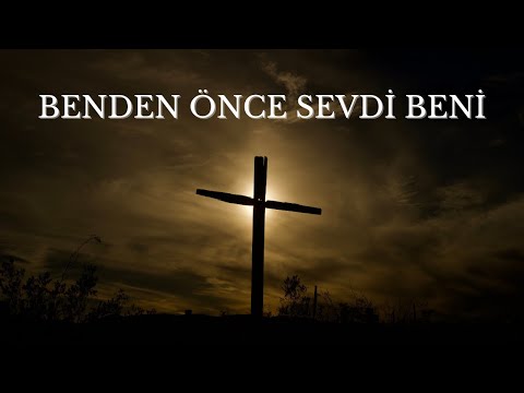 Benden Önce Sevdi Beni - En popüler Hristiyan ilahisi