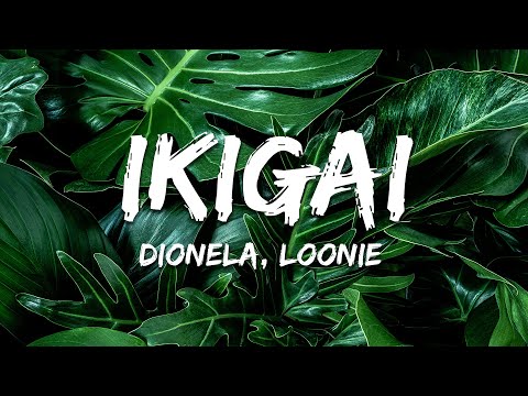 Dionela, Loonie - Ikigai (Lyrics)