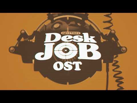 Aperture Desk Job OST #3 - Some time later...