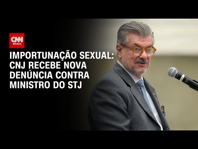 CNJ recebe nova denúncia de assédio contra ministro do STJ | CNN NOVO DIA