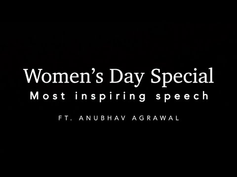 アヌバフ・アグラワルの国際女性デー2020年のスピーチ｜iwritewhatyoufeel (Anubhav Agrawal’s speech on International Women’s Day 2020 | iwritewhatyoufeel)