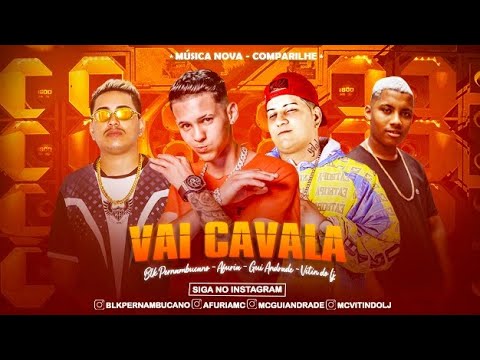 BLK PERNAMBUCANO, MC AFURIA, MC VITIN DO LJ E MC GUI ANDRADE - VAI CAVALA - REMIX BREGA FUNK