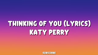 Katy Perry - Thinking Of You (Lyrics)